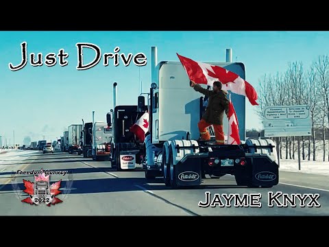Just Drive | Jayme Knyx - Freedom Convoy 2022