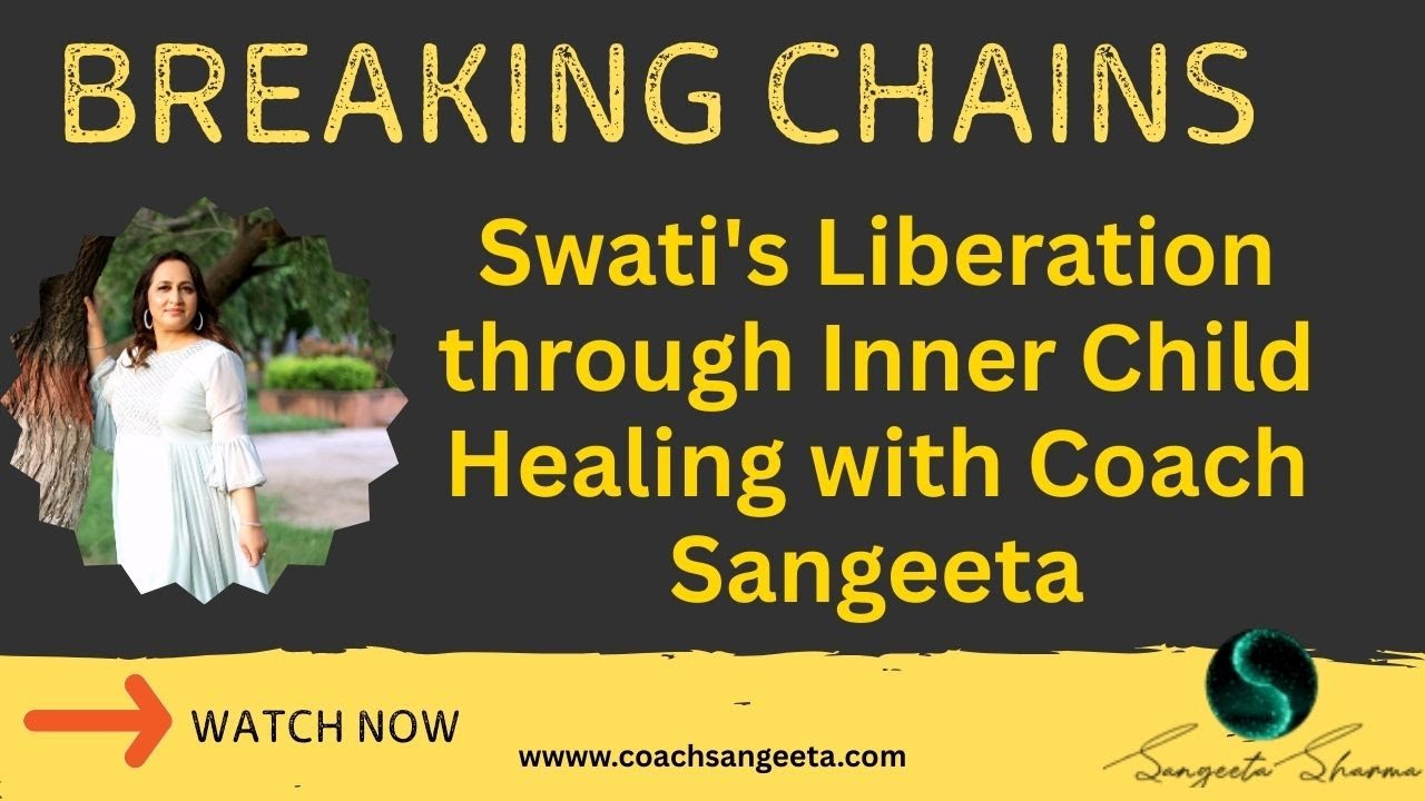 Swati’s Empowering Journey through Inner Child Healing with Best Life Coach Sangeeta Sharma
