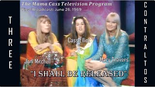 Bob Dylan's "I Shall Be Released" Sung by "Mama" Cass Elliot, Joni Mitchell and Mary Travers....