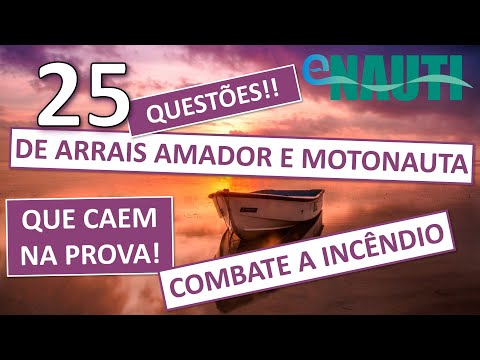 SIMULADO ARRAIS AMADOR E MOTONAUTA - 25 Questões que Caem na Prova de Combate a Incêndio
