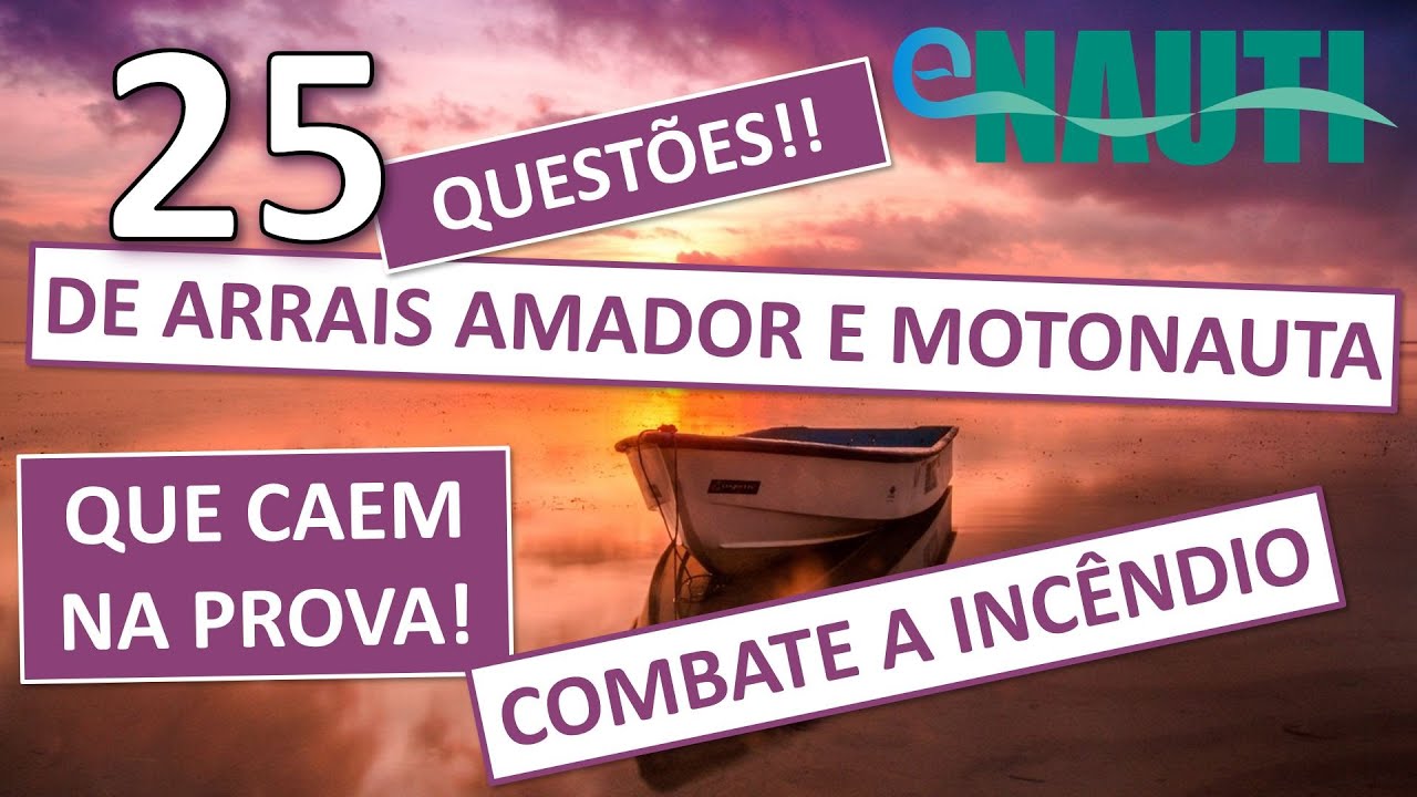 SIMULADO ARRAIS AMADOR E MOTONAUTA - 25 Questões que Caem na Prova de Combate a Incêndio