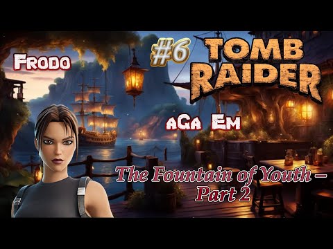 Tomb Raider Custom - The Fountain of Youth - Part 2  wraz z  @aGa_Em  odc.6