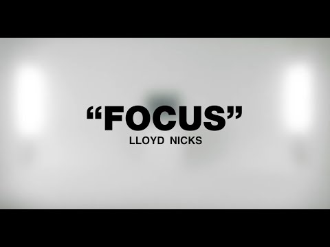 Focus - Lloyd Nicks | Official Music Video