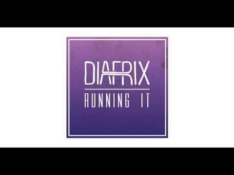 Diafrix - Running It (Exclusive Single Stream)
