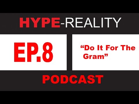EP.8 Do it for the gram - HYPE-REALITY Podcast
