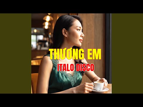THƯƠNG EM (Italo Disco)