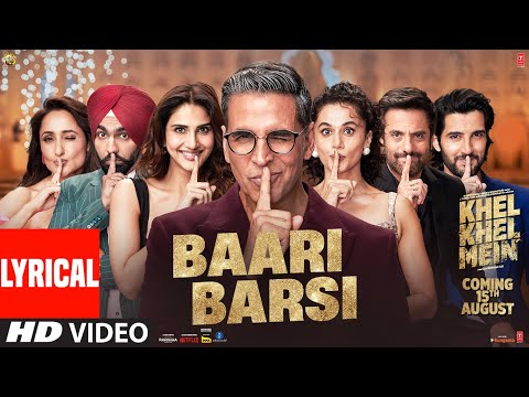 KHEL KHEL MEIN: BAARI BARSI (Lyrical) Akshay Kumar,Guru Randhawa,Raj Ranjodh, Ammy,Taapsee,Vaani