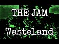 THE JAM - Wasteland (Lyric Video)