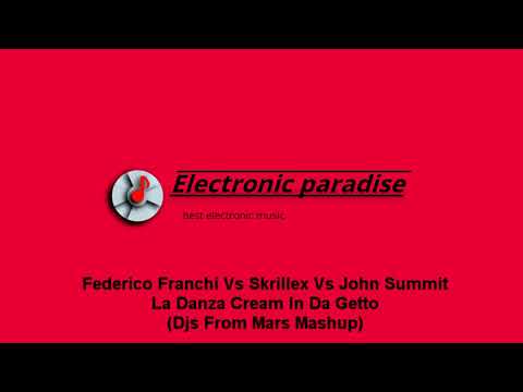 Federico Franchi Vs Skrillex Vs John Summit - La Danza Cream In Da Getto (Djs From Mars Mashup)