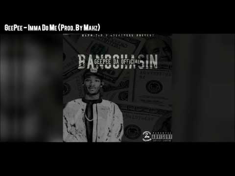 GeePee - Imma Do Me (Prod. By Mahz)