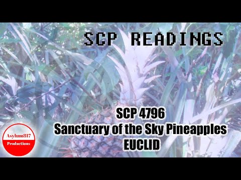 SCP 4796 - Sanctuary of the Sky Pineapples - EUCLID