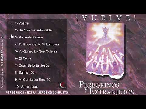 ¡VUELVE!  Peregrinos y Extranjeros CD Completo