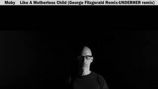 Moby - Like A Motherless Child (George Fitzgerald remix)