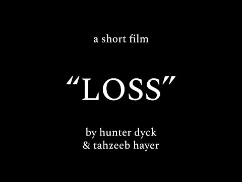 "LOSS" - Official Short Film by Hunter Dyck & Tahzeeb Hayer