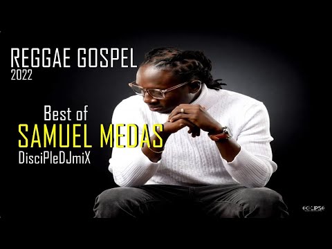 Best of Samuel Medas Gospel Reggae DiscipleDJ mix Jan 2022 Gospel Soca