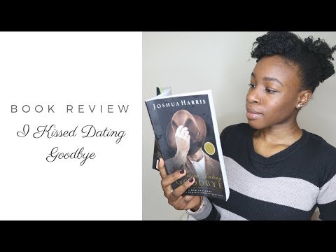 BOOK REVIEW: I Kissed Dating GOODBYE | Purity, Singleness & Dating