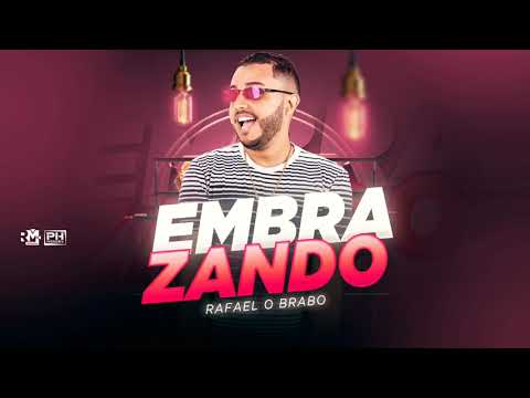 RAFAEL O BRABO - EMBRAZANDO