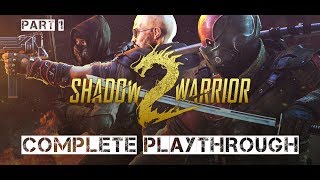 Shadow Warrior 2 Complete Playthrough Part 1 (no commentary)