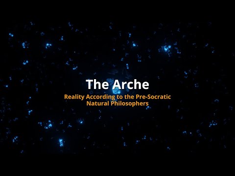 The Arche: Reality According to the Pre-Socratic Natural Philosophers