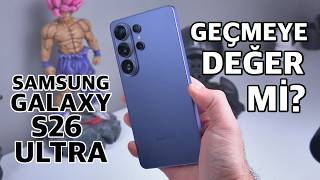 S25 Ultra kullanan geçmeli mi? "Samsung Galaxy S26 Ultra"