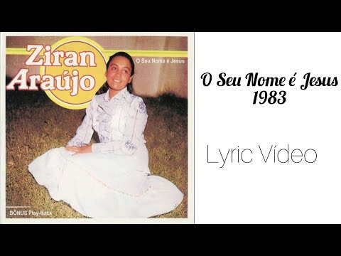 O Seu Nome É Jesus - Ziran Araújo