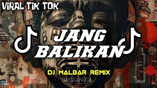 Download lagu DJ JANG BALIKAN (BASSGANGGA) - DJ MALBAR REMIX TERBARU VIRAL TIK-TOK 2024 mp3