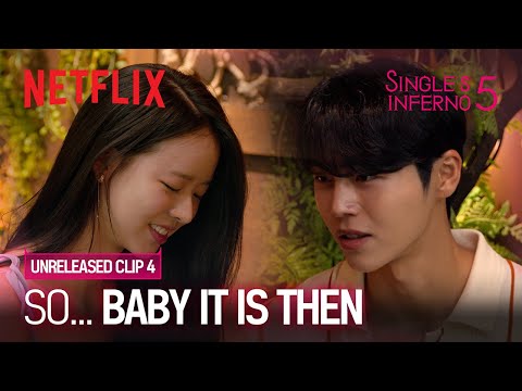 [Unreleased] Just call her "Baby" | Single’s Inferno Season 5 | Netflix [ENG SUB]