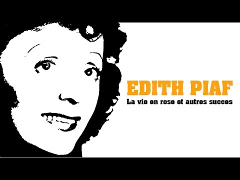 Edith Piaf - La vie en rose et autres succès (Full Album / Album complet)
