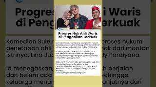 Progres Penetapan Ahli Waris Lina yang Dipersoalkan Teddy Pardiyana di Pengadilan Diungkap Sule