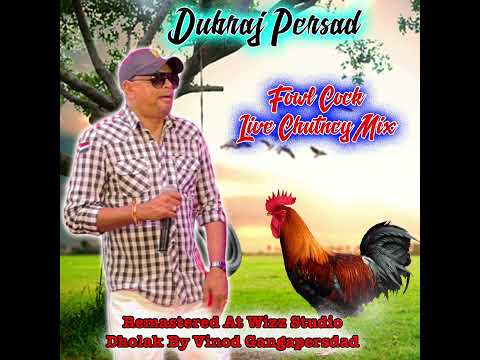 Dubraj Persad  - Fowl Cock Chutney Mix (2023 chutney songs)