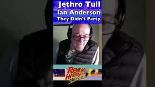 The Guys In Jethro Tull Didn&#39;t Party Says Ian Anderson