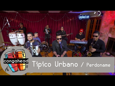 Tipico Urbano performs Perdoname - Congahead