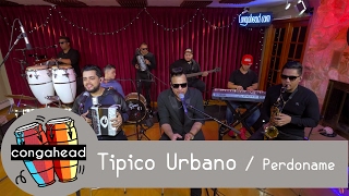 Tipico Urbano performs Perdoname - Congahead