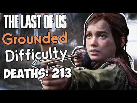 The Last Of Us GROUNDED Difficulty Broke Me