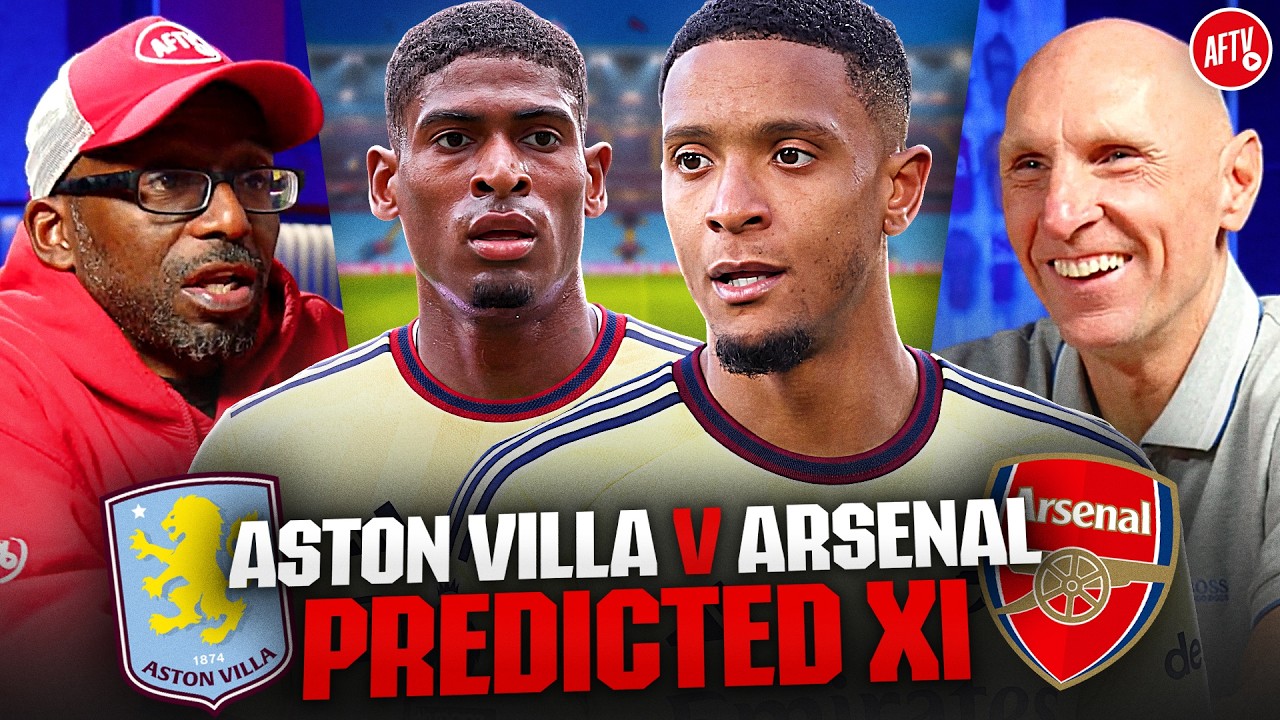 Should Arsenal Change ANYTHING For Villa Park? | Predicted XI | Aston Villa vs Arsenal