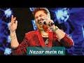 Nazar Mein Tu Jigar Mein Tu Jahan Dekhun Waha Hai Tu Lyrics Song Singer Kumar Sanu