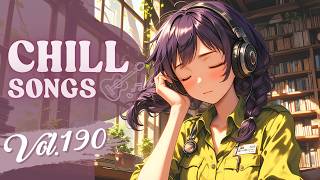 Chill Songs Vol.190 | Soft Pop & Chill R&B | Café Work & Relaxed Productivity