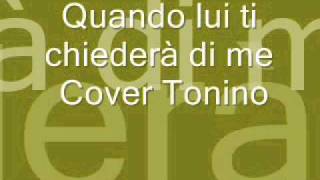 Quando lui ti chiederà di me  (Pooh)   Cover Tonino.wmv