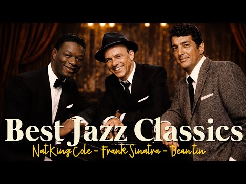 50 Best Jazz Classics | Frank Sinatra, Nat King Cole, Dean Martin [Jazz Classics, Vintage Jazz]