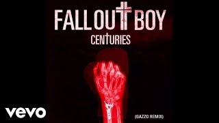 Fall Out Boy - Centuries (Gazzo Remix / Audio)