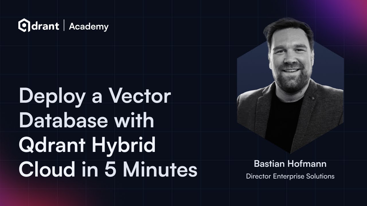 Deploy a Production-Ready Vector Database in 5 Minutes With Qdrant Hybrid Cloud