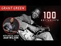Talkin’ About Grant Green with Dan Wilson | 100 Guitarists Podcast