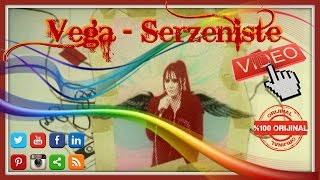 Vega - Serzeniste Video HD