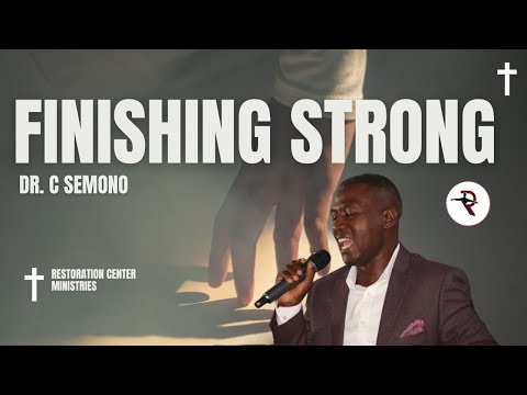 Finishing Strong | Dr. C Semono