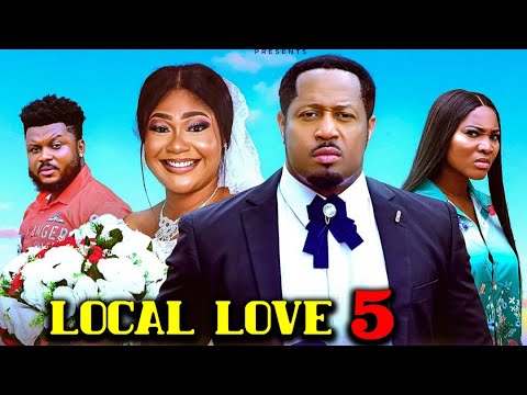 LOCAL LOVE PT 5&6 (New Movie) Mike Ezuruonye 2025 Latest Nigerian Nollywood Movie