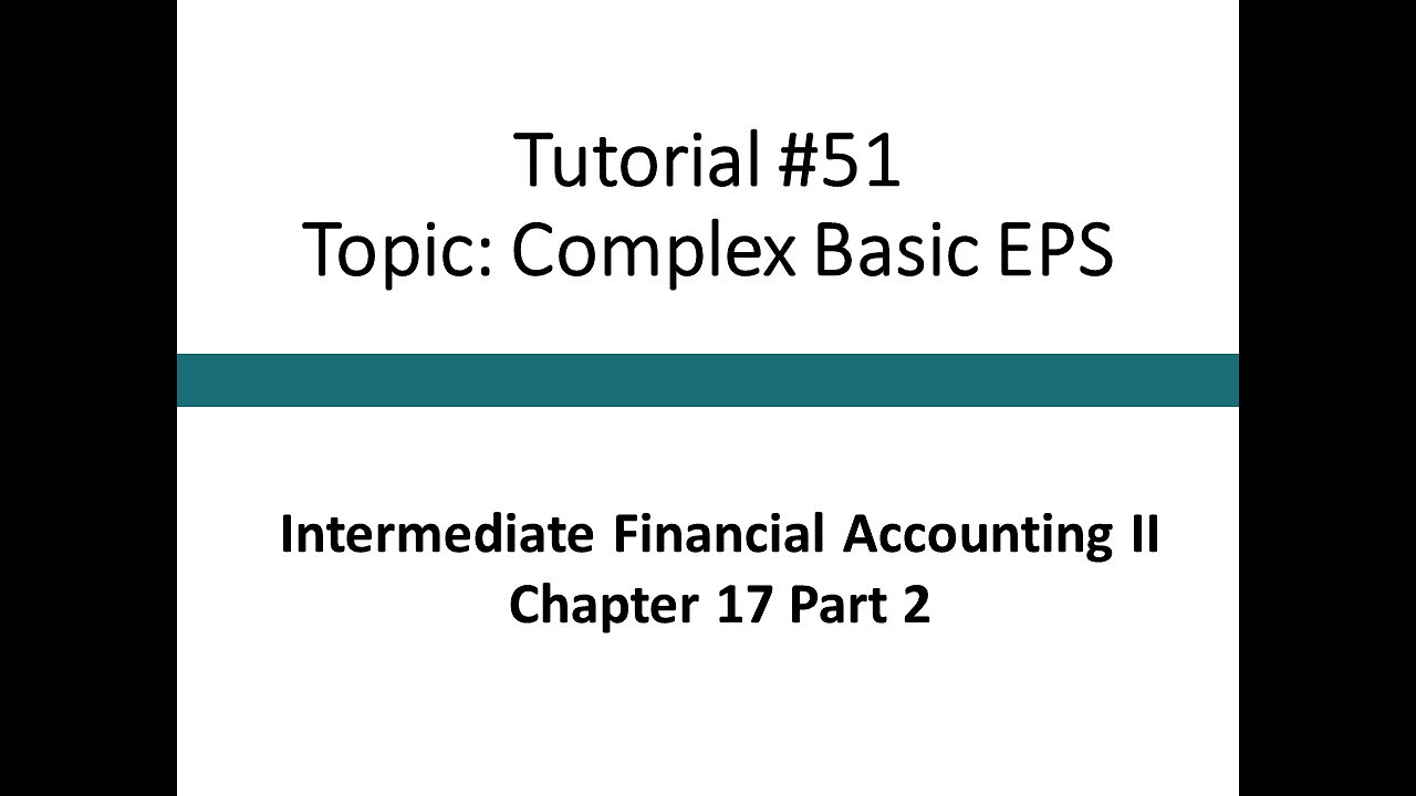 Tutorial - Complex Basic EPS (Intermediate Financial Accounting II, Tutorial #51)