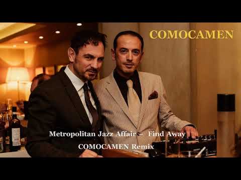 Metropolitan Jazz Affair - Find Away (COMOCAMEN Remix)