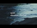 Quiet- Elevation Rhythm (Stripped) (Lyrics) | On The Edge Lyrics