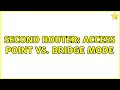 second router: access point vs. bridge mode (2 Solutions!!)