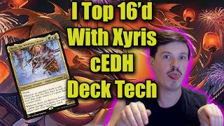 Xyris cEDH Deck Tech | Top 16'ing With This Anti-Meta Deck